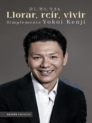 cover image of Llorar, reír, vivir. Simplemente Yokoi Kenji